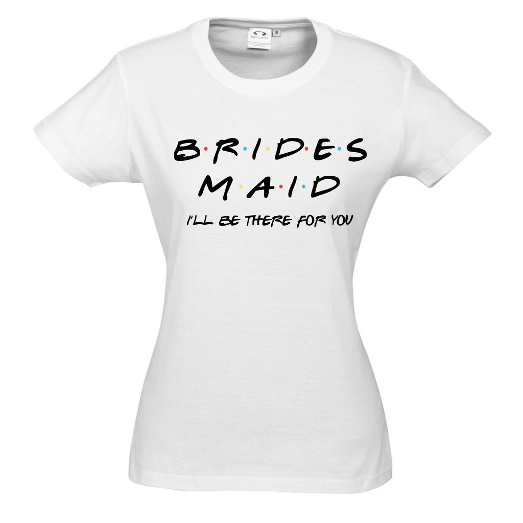 FRIENDS™ BACHELORETTE PARTY TEES Lively & Co BRIDESMAID I'LL BE THERE FOR YOU WHITE TEE 8