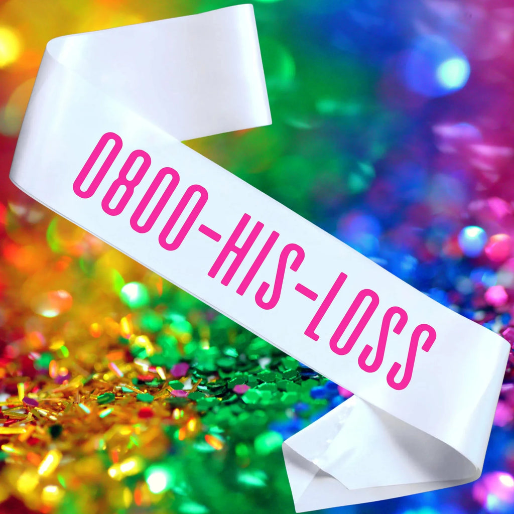 0800-HIS-LOSS Party Sash Lively & Co 