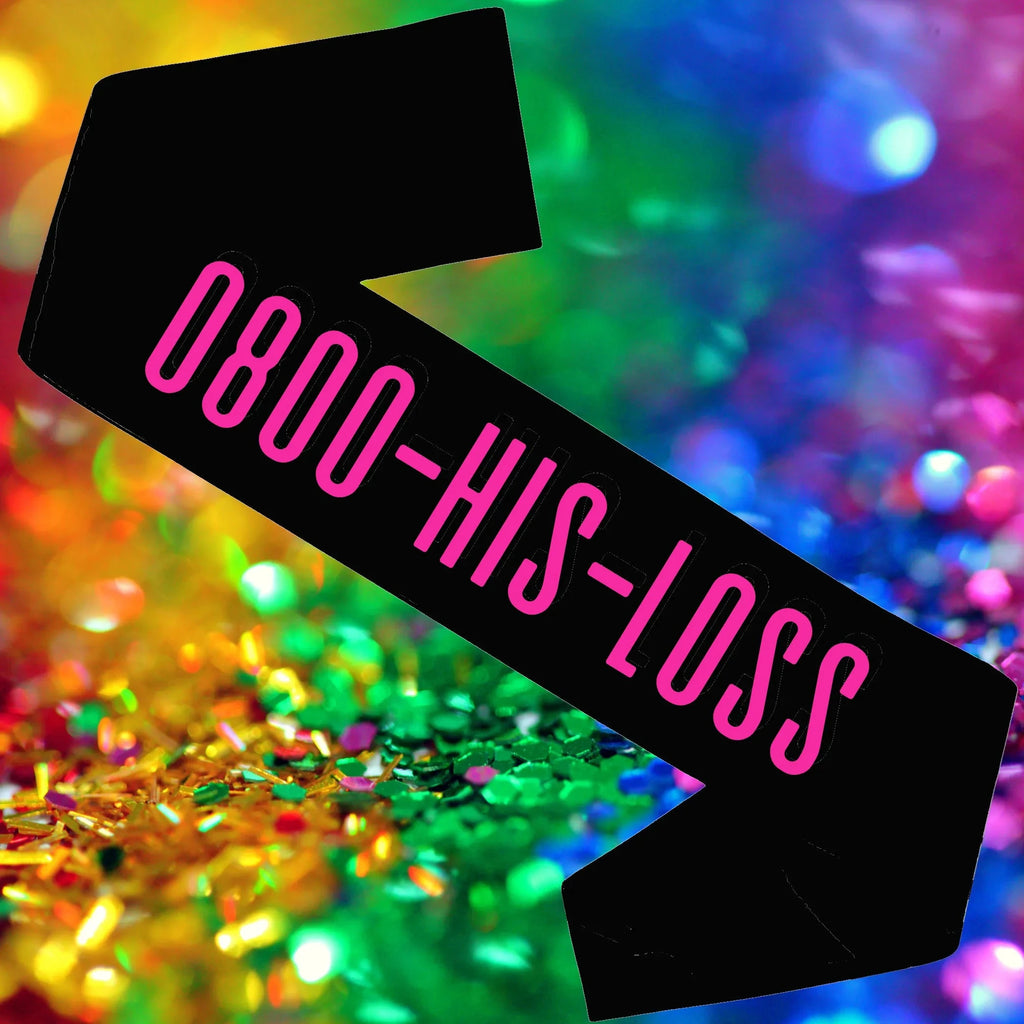 0800-HIS-LOSS Party Sash Lively & Co 