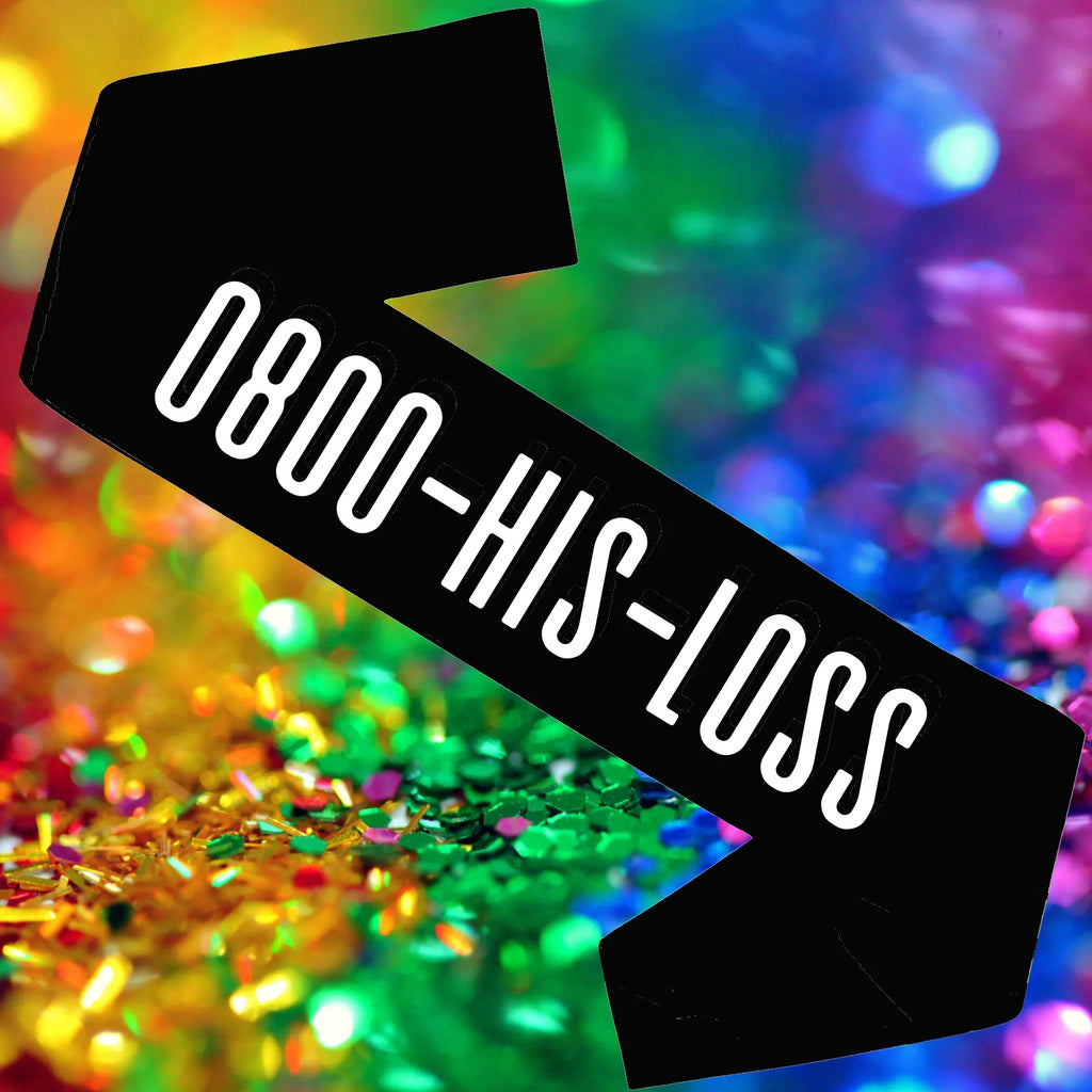 0800-HIS-LOSS Party Sash Lively & Co 