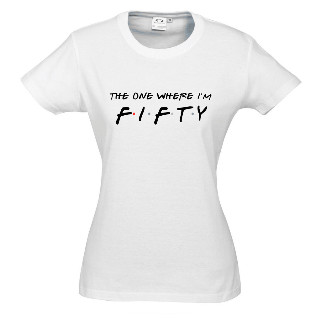 FRIENDS™ THIRTY | FOURTY | FIFTY BIRTHDAY PARTY TEES Lively & Co THE ONE WHERE I'M FIFTY WHITE TEE WOMANS 8