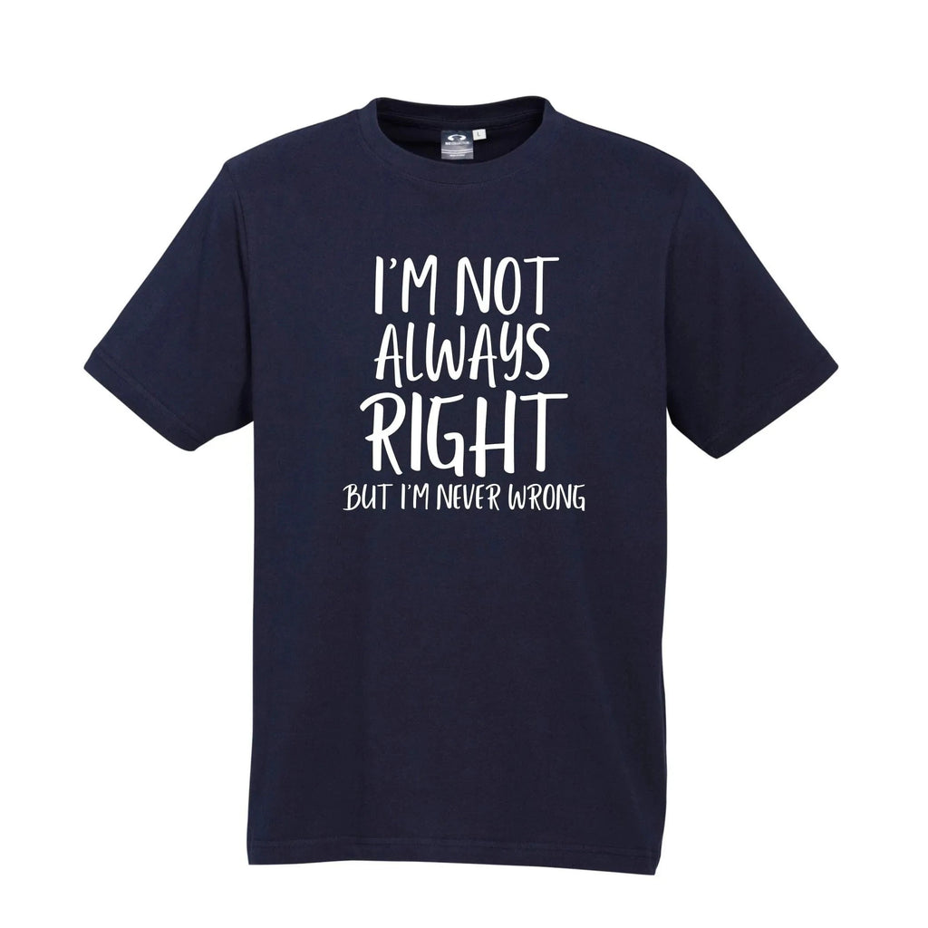 I'M NOT ALWAYS RIGHT T SHIRT Lively & Co 